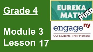 Eureka Math Grade 4 Module 3 Lesson 17 [upl. by Dielu]