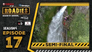 Himalaya Roadies  Season 4  Episode 17  SEMIFINAL [upl. by Hui]