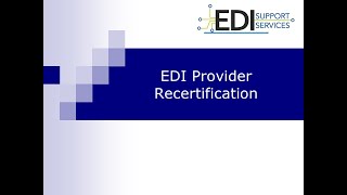 EDI Provider Recertification [upl. by Gnet548]