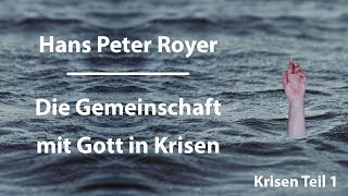 Hans Peter Royer  Die Gemeinschaft mit Gott in Krisen Teil16wwwhanspeterroyercom [upl. by Leith]