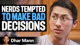 Nerds Tempted To Make Bad Decisions  Dhar Mann [upl. by Aiksas]