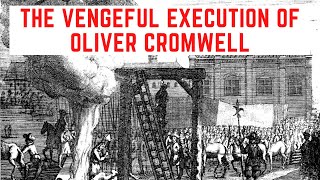 The VENGEFUL Execution Of Oliver Cromwell  The Lord Protector [upl. by Enialem227]