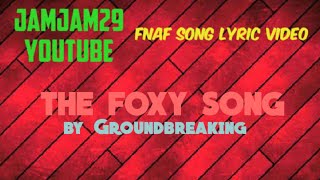 Fnaf Song Lyric Video  quotThe Foxy Songquot by Groundbreaking [upl. by Kareem]