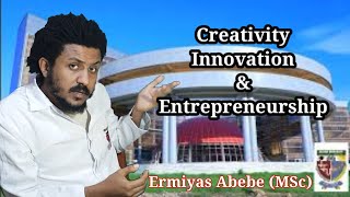 Creativity innovation amp entrepreneurship freshman entrepreneurship unit 1 part 3 tutorial in amh [upl. by Nordek]