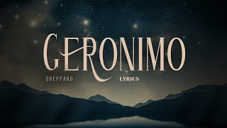 GERONIMO  Sheppard Lyrics [upl. by Norrabal]