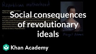 Social consequences of revolutionary ideals  US history  Khan Academy [upl. by Enitram]