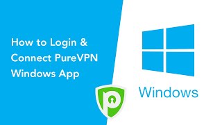 PureVPN for Windows  How to Login amp Connect PureVPN Windows App [upl. by Marillin577]