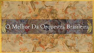 O Melhor da Música Clássica Brasileira Orquestrada 1 [upl. by Oidacra]