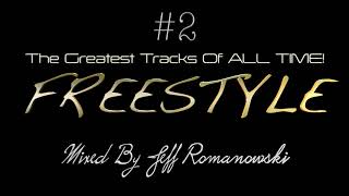 2 The Greatest FREESTYLE Records of ALL TIMEMixed By Jeff Romanowski 2020 [upl. by Chamberlin]