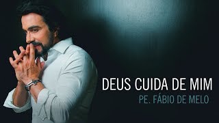 Deus cuida de mim  Padre Fábio de Melo [upl. by Nnyllatsyrc750]