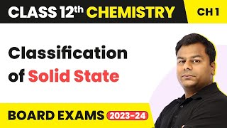 Classification of Solid State  Class 12 Chemistry Chapter 1 202223 [upl. by Hazrit]