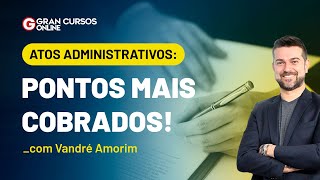 Atos Administrativos Pontos Mais cobrados  com Vandré Amorim [upl. by Carmelina]