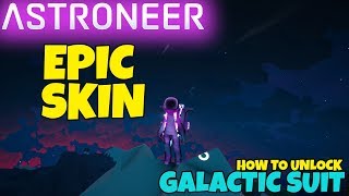 ASTRONEER EPIC SKIN How To Unlock Galactic Suit And Skin [upl. by Acireit36]