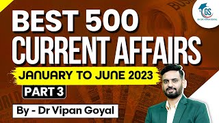 Best 500 Current Affairs 2023 l January to June 2023 Current Affairs by Dr Vipan Goyal l Study IQ [upl. by Nilrah720]