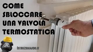 Come sbloccare una valvola termostatica [upl. by Nalak96]