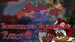 EU4  Boisterous Burgundy  Part 8 [upl. by Renell644]