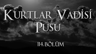 Kurtlar Vadisi Pusu 114 Bölüm [upl. by Anyrb]