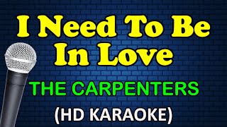 I NEED TO BE IN LOVE  The Carpenters HD Karaoke [upl. by Etnuhs]