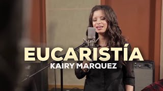 Kairy Marquez  Eucaristia  Version Acustica Video Oficial  Música Católica [upl. by Chrysler32]