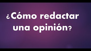 Cómo redactar una opinión [upl. by Esylle]