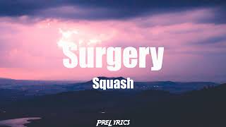 Squash  Surgery Lyrics [upl. by Laenaj]