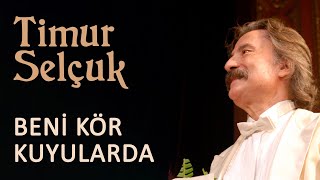 Timur Selçuk  Beni Kör Kuyularda Official Audio [upl. by Wentworth841]