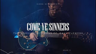 Come Ye Sinners Live  The Worship Initiative ft Davy Flowers amp Robbie Seay [upl. by Valaria]