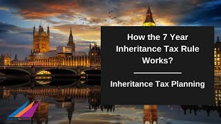 How the 7 Year Inheritance Tax Rule Works [upl. by Elleirad765]