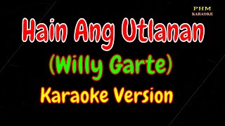 Hain Ang Utlanan Karaoke  Willy Garte [upl. by Mag]