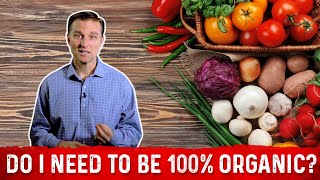 Do I Need To Eat 100  Organic Food – Dr Berg [upl. by Liuqa875]