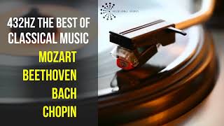 Best Classical Music 432Hz 》Mozart • Beethoven • Bach • Chopin 》Piano Violin amp Orchestral [upl. by Ennovyahs486]