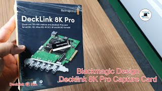 Blackmagic Design  Decklink 8K Pro Capture Card  Unboxing [upl. by Lamrert510]