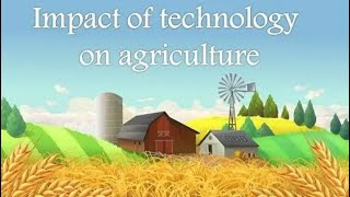 Impact of technology on agriculture [upl. by Vitalis]