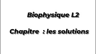 Biophysique L2  les solutions [upl. by Paton]