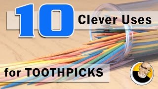 Top 10 Clever Uses for Toothpicks [upl. by Tayler268]