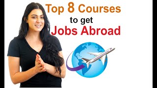 Work Abroad  Top 8 Courses to get Overseas Jobs  study abroad consultants [upl. by Sedgewick]