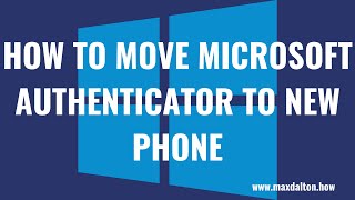 How to Move Microsoft Authenticator to a New Phone [upl. by Notelrac]