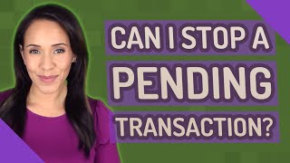 Can I stop a pending transaction [upl. by Robert455]