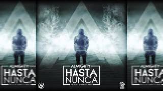 Almighty  Hasta Nunca Official Audio [upl. by Resor]