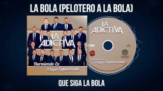 La AdictivaPelotero A La Bola Video Lyric [upl. by Dietrich457]