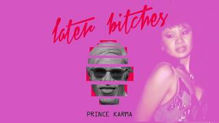 The Prince Karma  Later Bitches Official Lyrics Video [upl. by Cita549]