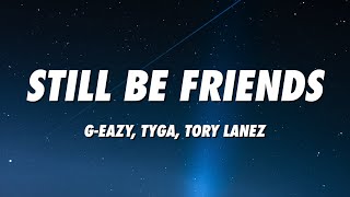 GEazy  Still Be Friends Lyrics ft Tory Lanez Tyga [upl. by Nnylyrehc]