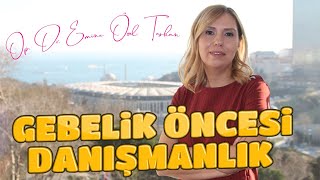 GEBELİK ÖNCESİ DANIŞMANLIK [upl. by Jorgan571]