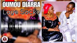 OUMOU DIARRA  LAYE SACKO Act 3 [upl. by Orelle]