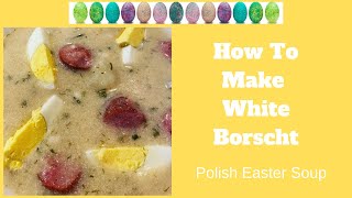 How to Make White Borscht  Polish Easter Soup [upl. by Anora]