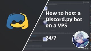 How To Host A Discordpy Bot On A VPS 247 [upl. by Karol]