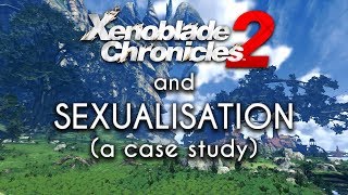 Xenoblade Chronicles 2 and Sexualisation A Case Study [upl. by Eahsel]