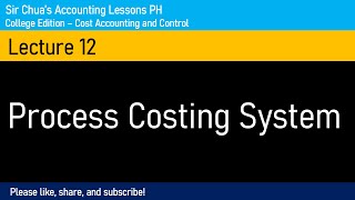 Cost Accounting and Control Lecture 12  Process Costing System [upl. by Arraeic]