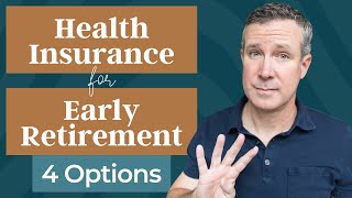 Health Insurance For Early Retirement  Here Are 4 Options [upl. by Ellerihs]