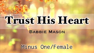 Trust His Heart  Babbie Mason  Female Version  Minus One  Karaoke  Instrumental Accompaniment [upl. by Durware894]